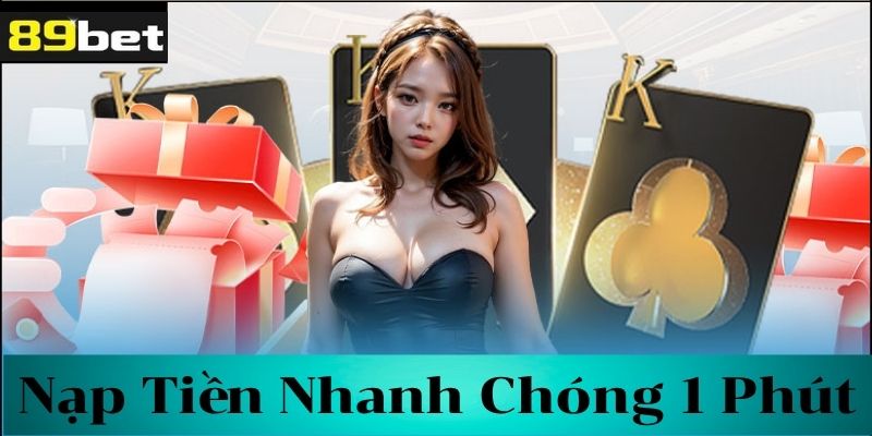 Những lưu ý quan trọng khi nạp tiền vào 89bet