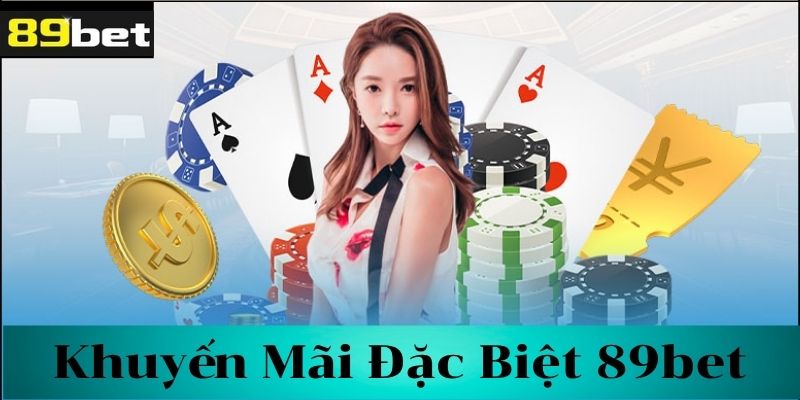 Tổng quan về các chương trình khuyến mãi 89bet
