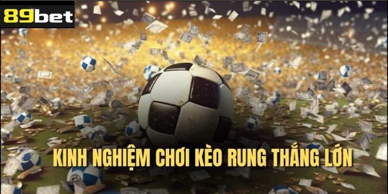 Những lưu ý khi chơi kèo rung