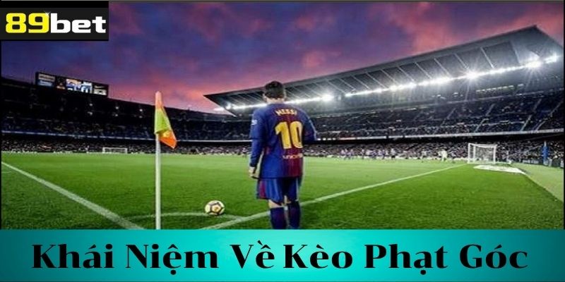 Cùng tìm hiểu về kèo phạt góc