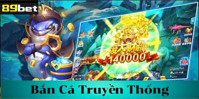 Tìm hiểu về bắn cá truyền thống
