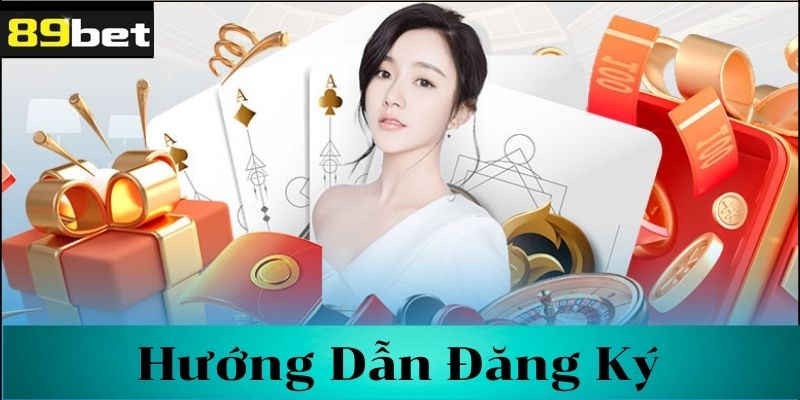 Hướng dẫn đăng ký 89bet chi tiết