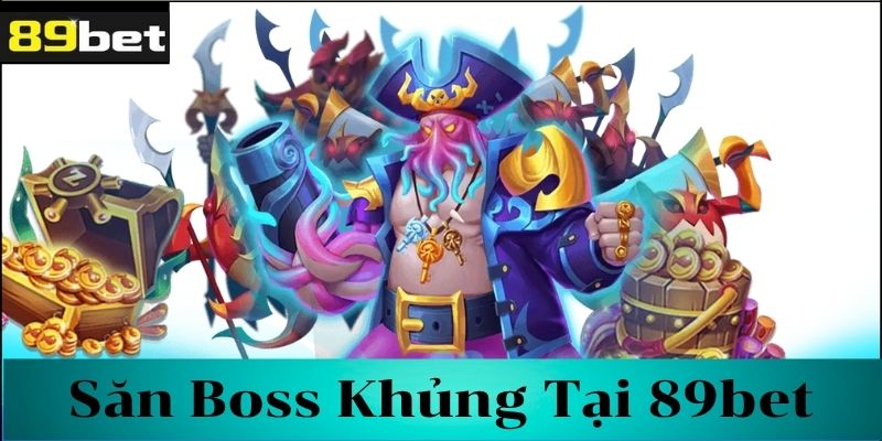 Ưu và nhược điểm của bắn cá săn Boss