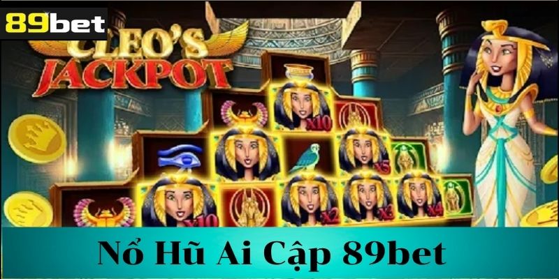 Tìm hiểu về Nổ hũ ai cập 89bet