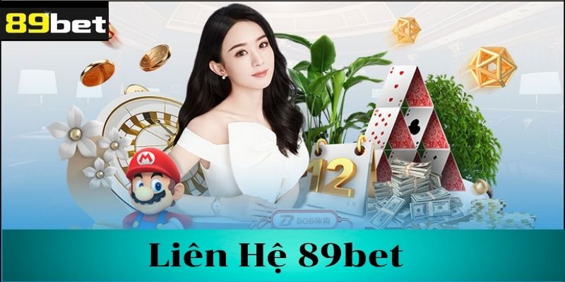 Những lý do cần liên hệ 89bet
