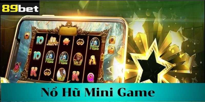Tìm hiểu về nổ hũ mini game